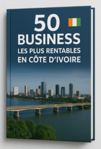 50 business les plus rentables en Côte d’Ivoire